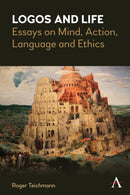 Logos and Life : Essays on Mind, Action, Language and Ethics-9781839980930