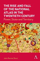 The Rise and Fall of the National Atlas in the Twentieth Century : Power, State and Territory-9781839983030