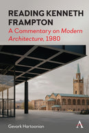 Reading Kenneth Frampton : A Commentary on 'Modern Architecture', 1980-9781839983498