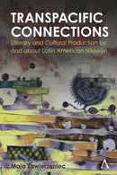 Transpacific Connections: Literary and Cultural Production by and about Latin American Nikkeijin-9781839984044