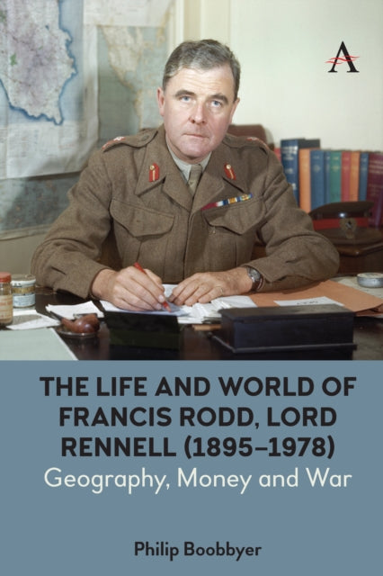 The Life and World of Francis Rodd, Lord Rennell (1895-1978) : Geography, Money and War-9781839985621