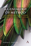 A Genealogy of Method : Anthropology's Ancestors and the Meaning of Culture-9781839986482