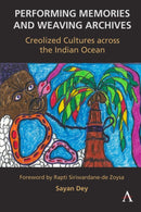Performing Memories and Weaving Archives: : Creolized Cultures across the Indian Ocean-9781839986901