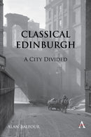 Classical Edinburgh : A City Divided-9781839987892