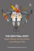 The Spectral West : Super-Nature and the Gothic in the Western Film-9781839987922