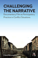 Challenging the Narrative : Documentary Film as Participatory Practice in Conflict Situations-9781839988691