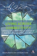 Living across connectivity : Intimacy, Entrepreneurship And Activism Of East Asian Migrants online and offline-9781839988868