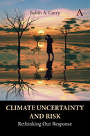 Climate Uncertainty and Risk : Rethinking Our Response-9781839989254