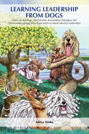 Learning Leadership from Dogs : What can Bulldogs, Dachshunds, Komondors, Pekingese and Otterhounds (among other dogs) teach us about effective leadership?-9781839990281