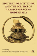 Esotericism, Mysticism, and the Politics of Transcendence in Modern Asia-9781839990427