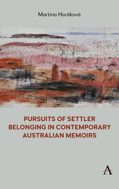 Pursuits of Settler Belonging in Contemporary Australian Memoirs