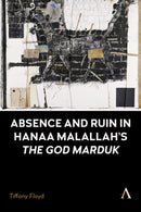 Absence and Ruin In Hanaa Malallah's 'The God Marduk'-9781839991042