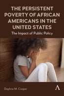 The Persistent Poverty of African Americans in the United States : The Impact of Public Policy-9781839991882