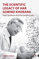 The Scientific Legacy of Har Gobind Khorana : Total Synthesis and the Genetic Code-9781839992322