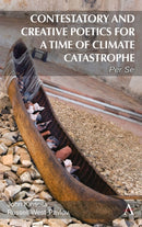 Contestatory and Creative Poetics for a Time of Climate Catastrophe : Per Se-9781839992735