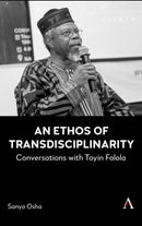 An Ethos of Transdisciplinarity : Conversations with Toyin Falola-9781839993206