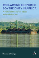 Reclaiming Economic Sovereignty in Africa : A Natural Resource-based Industrialisation Perspective-9781839993336