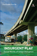 Insurgent Play : Social Worlds of Urban Disruption-9781839993466