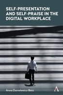 Self-Presentation and Self-Praise in the Digital Workplace-9781839993824