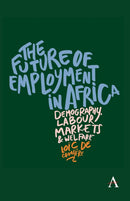 The Future of Employment in Africa : Demography, labour markets and welfare-9781839993848