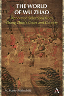 The World of Wu Zhao : Annotated Selections from Zhang Zhuo's Court and Country-9781839993930