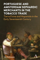 Portuguese and Amsterdam Sephardic Merchants in the Tobacco Trade : Tierra Firme and Hispaniola in the Early Seventeenth Century-9781839994746