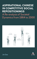 Aspirational Chinese in Competitive Social Repositionings : A Re-Analysis of Societal Dynamics from 1964 to 2000-9781839994791