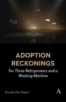 Adoption Reckonings : For Three Refrigerators and a Washing Machine-9781839995033