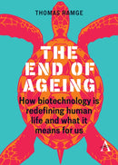 The End of Ageing : How Biotechnology Is Redefining Human Life And What It Means for Us-9781839995552