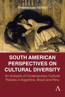 South American Perspectives on Cultural Diversity : An Analysis of Contemporary Cultural Policies in Argentina, Brazil and Peru-9781839995798