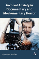 Archival Anxiety in Documentary and Mockumentary Horror-9781839995880