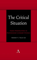 The Critical Situation : Vexed Perspectives in Postmodern Literary Studies-9781839996160
