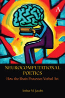Neurocomputational Poetics : How the Brain Processes Verbal Art-9781839996412
