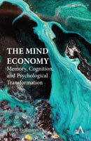 The Mind Economy : Memory, Cognition, and Psychological Transformation-9781839996573