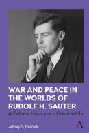 War and Peace in the Worlds of Rudolf H. Sauter : A Cultural History of a Creative Life-9781839996689