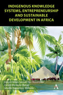 Indigenous Knowledge Systems, Entrepreneurship and Sustainable Development in Africa-9781839996818