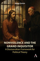 Nonviolence and the Grand Inquisitor : A Dostoevskian Framework for Political Theory-9781839996917