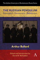 The Russian Pendulum : Autocracy-Democracy-Bolshevism-9781839996955