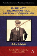 John R. Mott, the American YMCA, and Revolutionary Russia-9781839997372