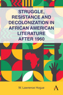 Struggle, Resistance and Decolonization in African American Literature after 1960-9781839997945