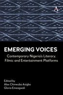 Emerging Voices : Contemporary Nigeria's Literary, Filmic and Entertainment Platforms-9781839998515