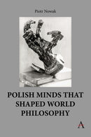 Polish Minds That Shaped World Philosophy-9781839998546