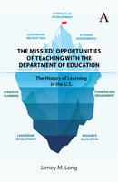 The Miss(Ed) Opportunities of Teaching with the Department of Education : The History of Learning in the U.S.-9781839998638