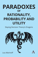 Paradoxes of Rationality, Probability and Utility : Slaying Decision Theory's Dragons-9781839998690