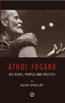 Athol Fugard : His Plays, People and Politics-9781840028218