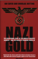 Nazi Gold : The Sensational Story of the World's Greatest Robbery - and the Greatest Criminal Cover-Up-9781840187854