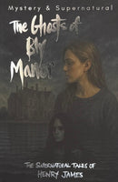 The Ghosts of Bly Manor : Ghost Stories of Henry James-9781840220704