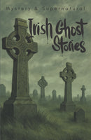 Irish Ghost Stories (Mystery & Supernatural) : From the Haunted 19th Century-9781840229103