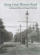 Along Great Western Road : An Illustrated History of Glasgow's West End-9781840331158