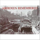 Aberdeen Remembered : By Aberdeen City Libraries and Museums-9781840332681